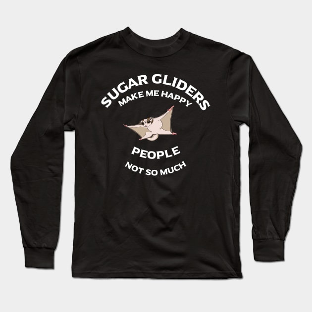 Sugar Gliders Make Me Happy - People, Not So Much Long Sleeve T-Shirt by BasicBeach